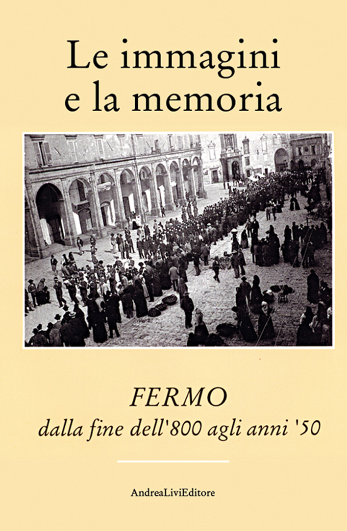 FERMO dalla fine dell’800 agli anni ’60 (vol. 1°), a cura di Andrea Livi