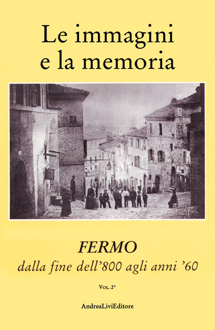 FERMO dalla fine dell’800 agli anni ’60 (vol. 2°), a cura di Andrea Livi