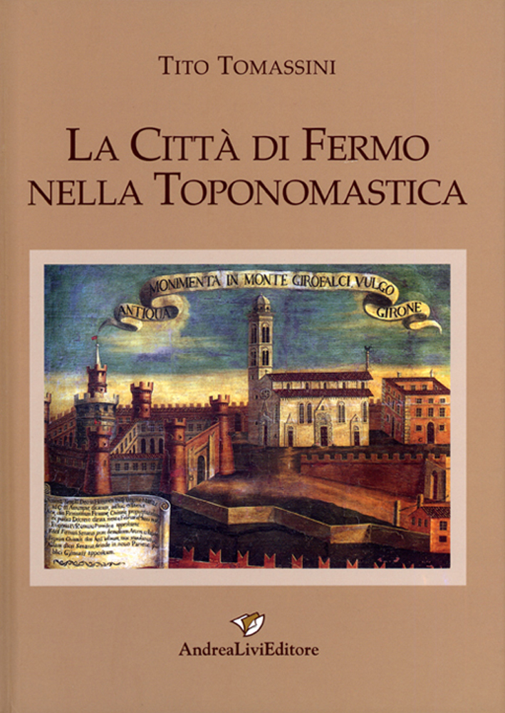 Tito Tomassini,La città di Fermo nella toponomastica )edizione aggiornata al 2008I, In appendice Città di Fermo - Teatro dell’Aquila
