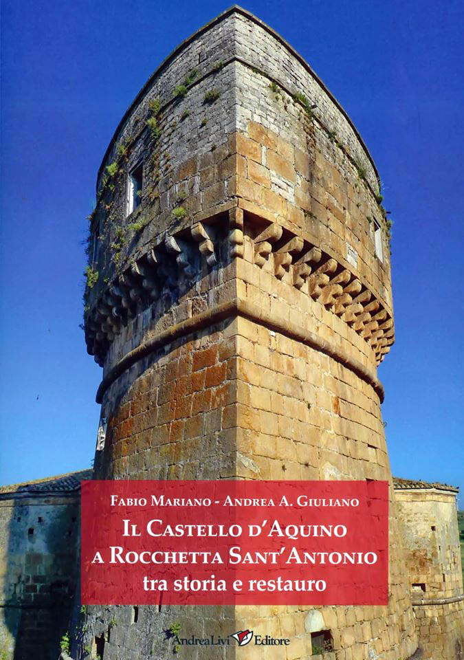 Fabio Mariano - Andrea A. Giuliano,  Il Castello d'Aquino a Rocchetta Sant'Antonio tra storia e restauro