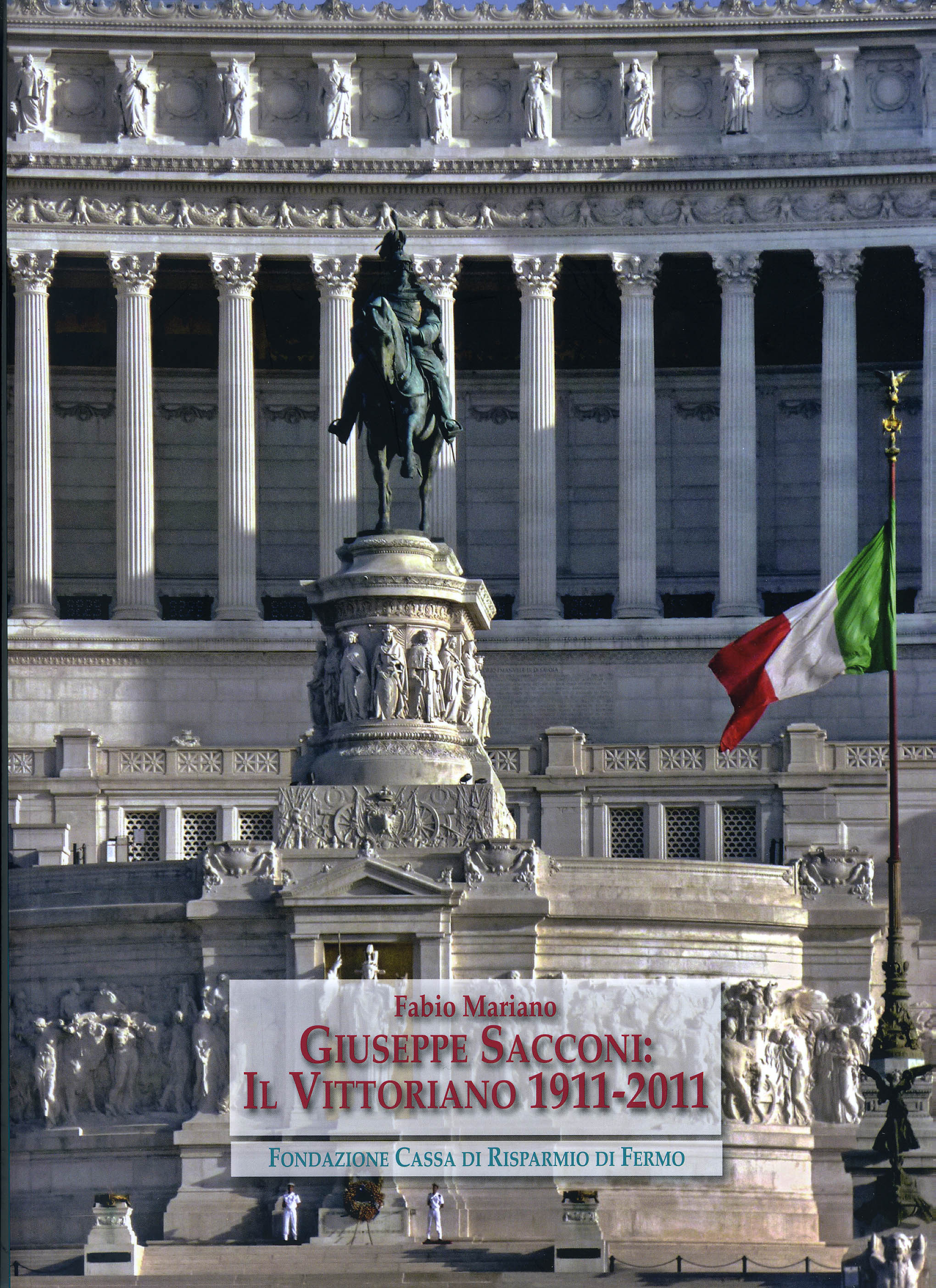 Fabio Mariano Giuseppe Sacconi: il Vittoriano 1911-2011