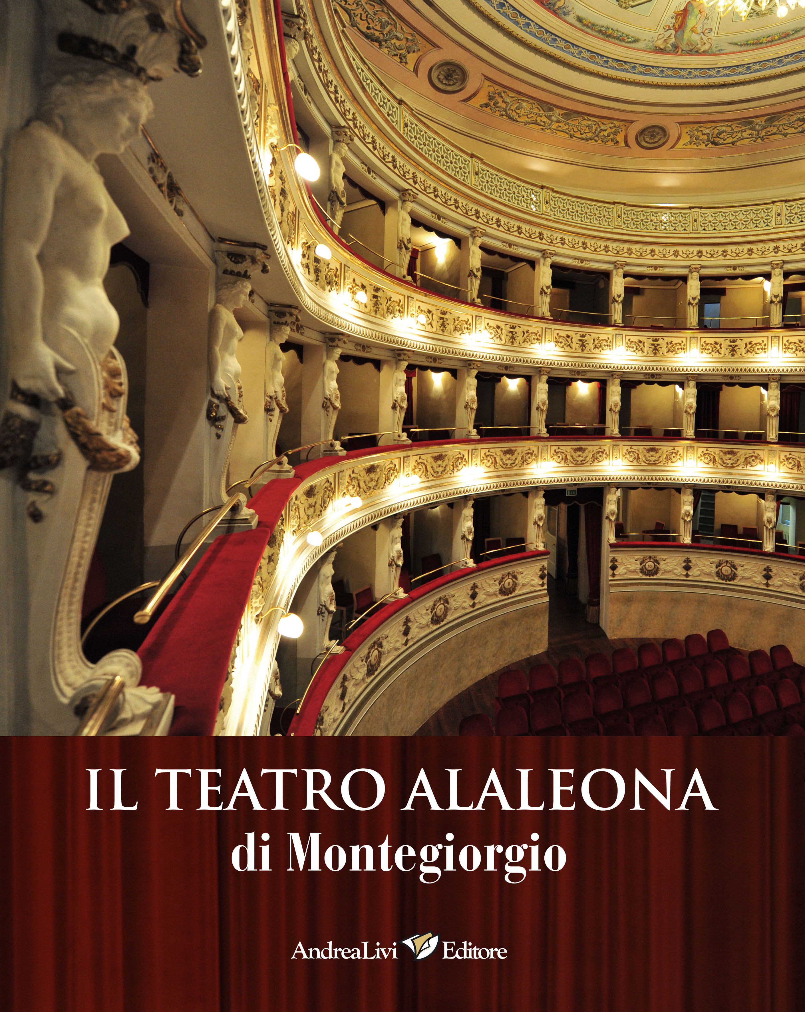 Il Teatro Alaleona di Montegiorgio, a cura di Germano Liberati e Mario Liberati
